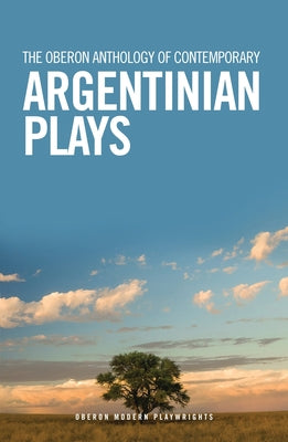 The Oberon Anthology of Contemporary Argentinian Plays