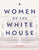 Women of the White House: The Illustrated Story of the First Ladies of the United States of America