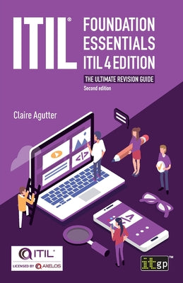 ITIL(R) Foundation Essentials ITIL 4 Edition: The ultimate revision guide