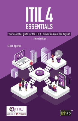 ITIL(R) 4 Essentials: Your essential guide for the ITIL 4 Foundation exam and beyond