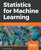 Statistics for Machine Learning: Techniques for exploring supervised, unsupervised, and reinforcement learning models with Python and R