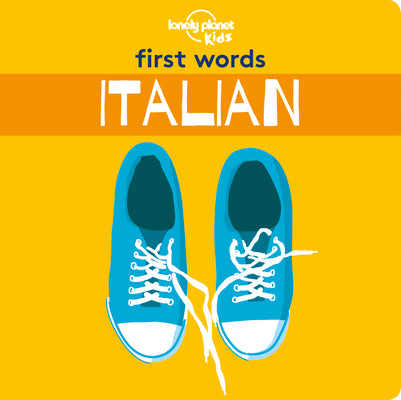 Lonely Planet Kids First Words - Italian 1: 100 Italian Words to Learn