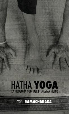 Hatha Yoga: la Filosofía Yogi del Bienestar Físico