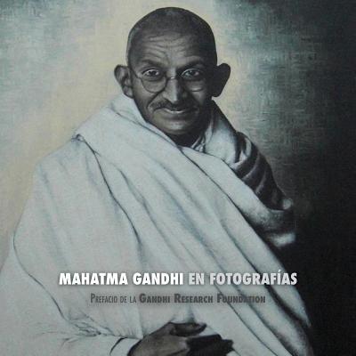 Mahatma Gandhi en Fotografías: Prefacio de la Gandhi Research Foundation