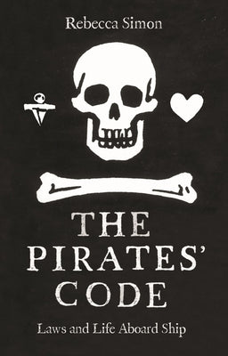 The Pirates' Code: Laws and Life Aboard Ship