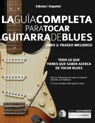 Gui&#769;a completa para tocar guitarra blues Libro 2: Fraseo melo&#769;dico