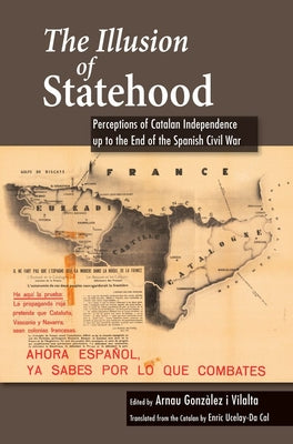 Illusion of Statehood: Perceptions of Catalan Independence Up to the End of the Spanish Civil War