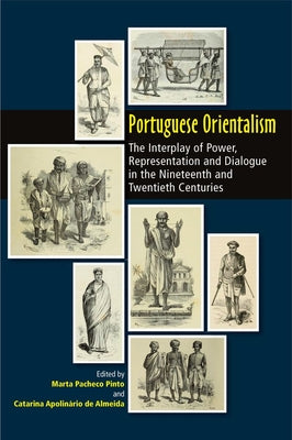 Portuguese Orientalism: The Interplay of Power, Representation and Dialogue in the Nineteenth and Twentieth Centuries