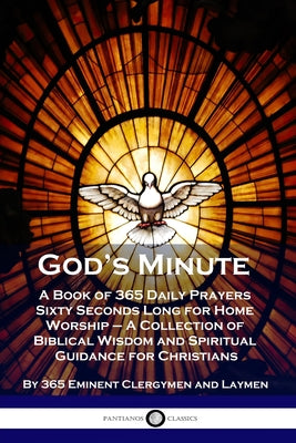 God's Minute: A Book of 365 Daily Prayers Sixty Seconds Long for Home Worship - A Collection of Biblical Wisdom and Spiritual Guidan