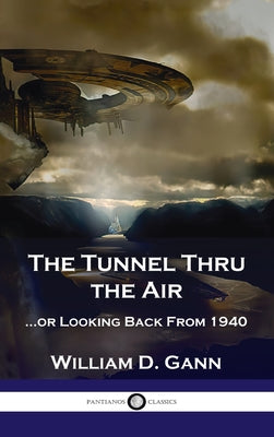 The Tunnel Thru the Air: ...or Looking Back From 1940