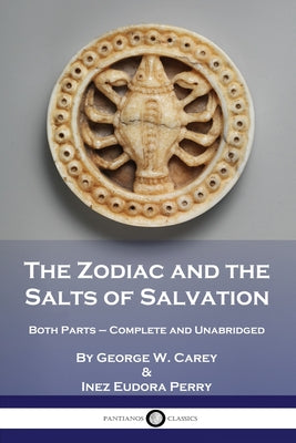 The Zodiac and the Salts of Salvation: Both Parts - Complete and Unabridged