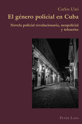 El género policial en Cuba: Novela policial revolucionaria, neopolicial y teleseries