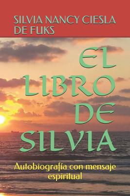 El Libro de Silvia: Autobiografía con mensaje espiritual