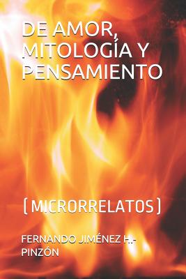 de Amor, Mitología Y Pensamiento: (microrrelatos)