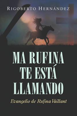 Ma Rufina Te Está Llamando: Evangelio de Rufina Vaillant