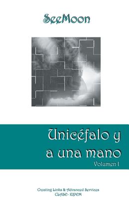 Unicéfalo y a una mano: Volumen I