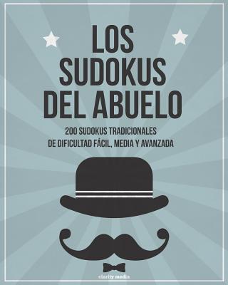 Los sudokus del abuelo: 200 sudokus tradicionales de dificultad fácil, media y avanzada