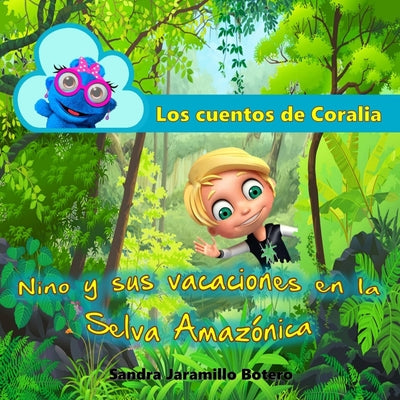 Los cuentos de Coralia: Nino y sus vacaciones en la Selva Amazónica