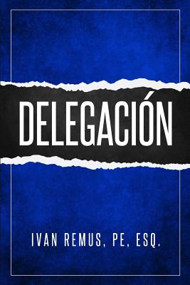 Delegación: Una Guía Completa de Gerencia Y Liderazgo de Cómo Delegar Para Crear Un Equipo de Trabajo Que Realmente Funcione Hacia