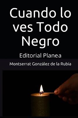 Cuando Lo Ves Todo Negro: Editorial Planea