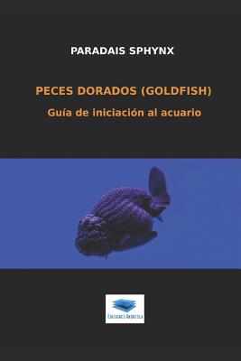 Peces dorados (goldfish): Guía de iniciación al acuario