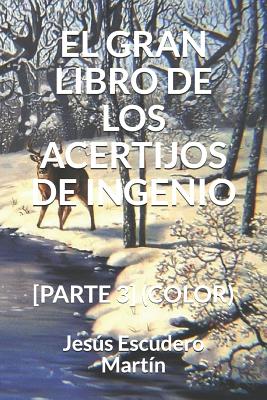 El Gran Libro de Los Acertijos de Ingenio: [Parte 3] (Color)