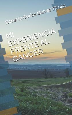 Mi Experiencia Frente Al Cancer