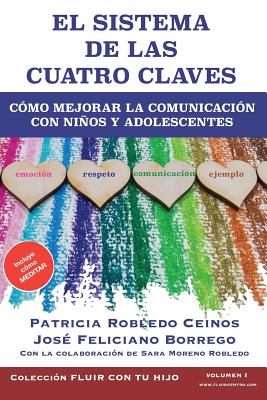 El Sistema de las Cuatro Claves: Cómo mejorar la comunicación con niños y adolescentes.