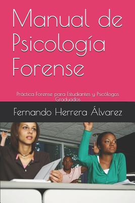 Manual de Psicología Forense: Práctica Forense para Estudiantes y Psicólogos Graduados