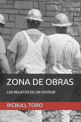 Zona de Obras: Los Relatos de Un Voyeur