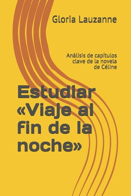 Estudiar Viaje al fin de la noche: Análisis de capítulos clave de la novela de Céline