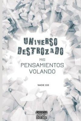 Universo Destrozado: -MIS Pensamientos Volando-