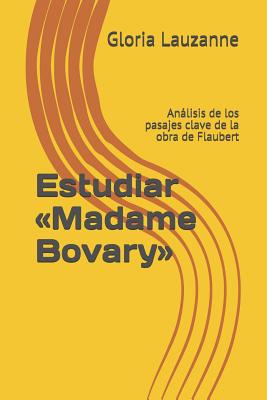 Estudiar Madame Bovary: Análisis de los pasajes clave de la obra de Flaubert