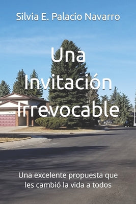 Una Invitación Irrevocable: Una excelente propuesta que les cambió la vida a todos