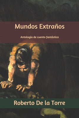 Mundos extraños: Antología de cuento fantástico