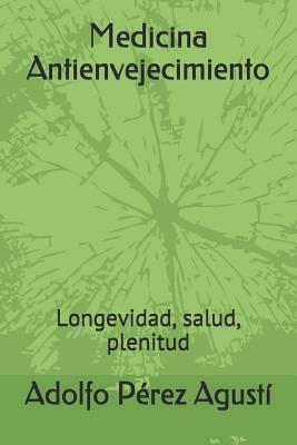 Medicina Antienvejecimiento: Longevidad, Salud, Plenitud