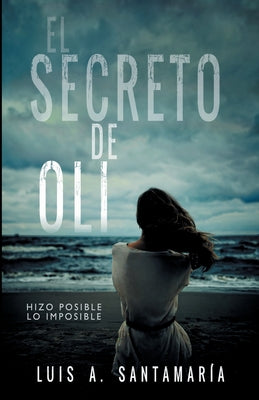 El Secreto de Oli: El misterio de un niño que cambió el destino de su familia NOVELA DE INTRIGA