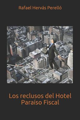 Los reclusos del Hotel Paraíso Fiscal