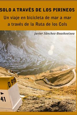 Solo a través de los Pirineos: Un viaje de siete días en bicicleta de mar a mar a través de la Ruta de los Cols