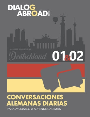 Conversaciones alemanas diarias para ayudarlo a aprender alemán - Semana 1/Semana 2: Alberts Semester in Deutschland