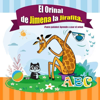 El Orinal de Jimena la Jirafita. ¡Fuera pañales!: Aprendiendo a usar el orinal. El libro de los culitos - cuentos para bebes en español. Cuentos para