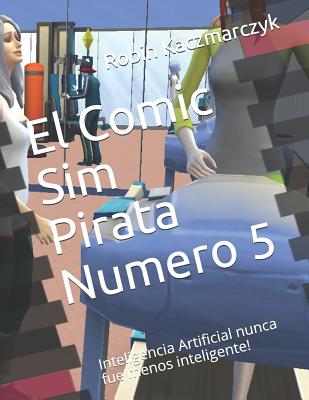 El Comic Sim Pirata Numero 5: Inteligencia Artificial nunca fue menos inteligente!