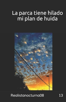 La parca tiene hilado mi plan de huida