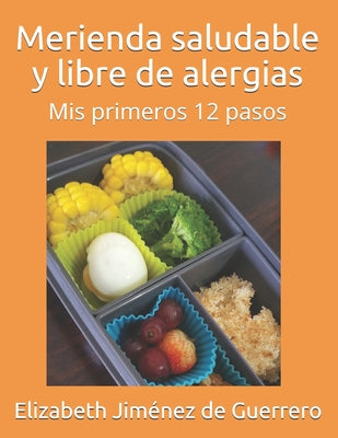 Merienda saludable y libre de alergias: Mis primeros 12 pasos