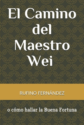 El Camino del Maestro Wei o cómo hallar la Buena Fortuna