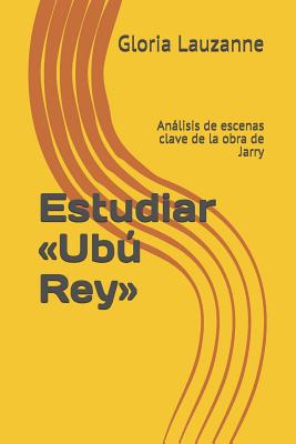 Estudiar Ubú Rey: Análisis de escenas clave de la obra de Jarry