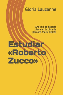 Estudiar Roberto Zucco: Análisis de pasajes clave en la obra de Bernard-Marie Koltès