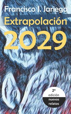 Extrapolación 2029: Futuros sin filtro (segunda edición)