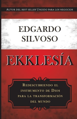 Ekklesia: Redescubriendo el instrumento de Dios para la transformación del mundo