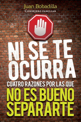 Ni Se Te Ocurra: Cuatro razones por las cuales no es bueno separarte